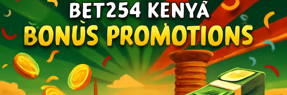 Bet254 Kenya bonus promotions with cash rewards